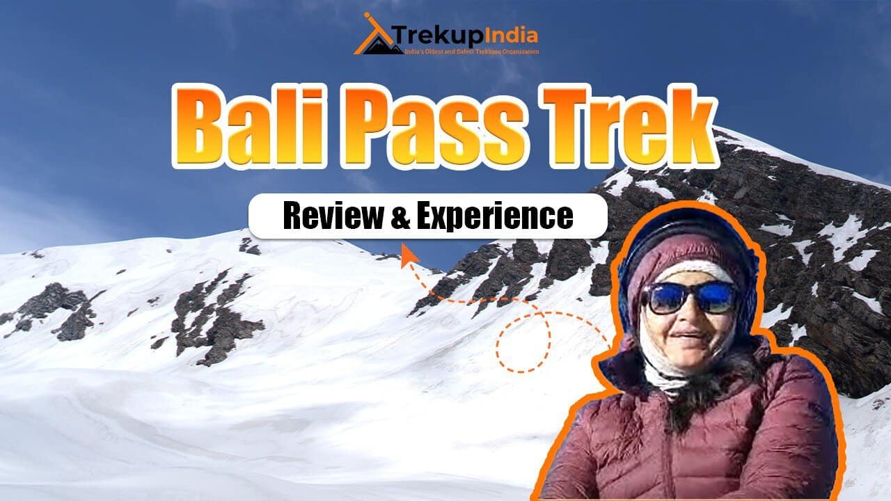 India’s Oldest and Safest Trekking Organisation 44 Bali Pass Trek Review