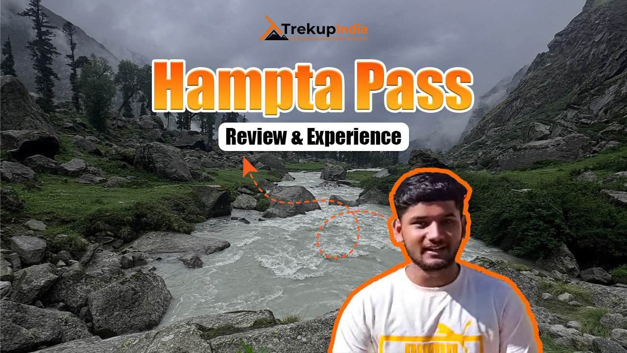 India’s Oldest and Safest Trekking Organisation 56 Hampta Pass Trek Review2